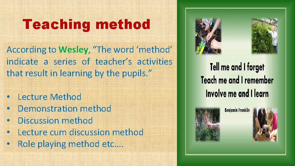 Teaching method According to Wesley, “The word ‘method’ indicate a series of teacher’s activities