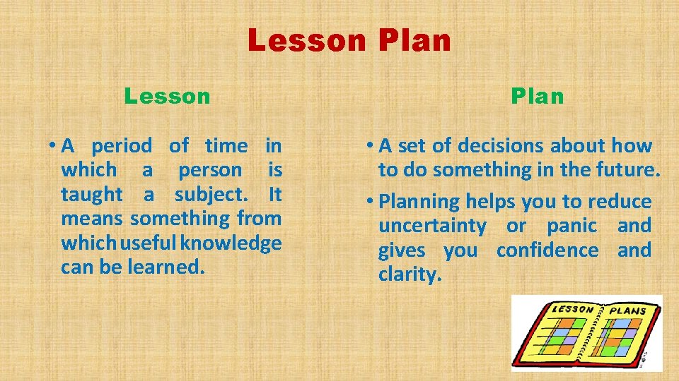 Lesson Plan Lesson • A period of time in which a person is taught