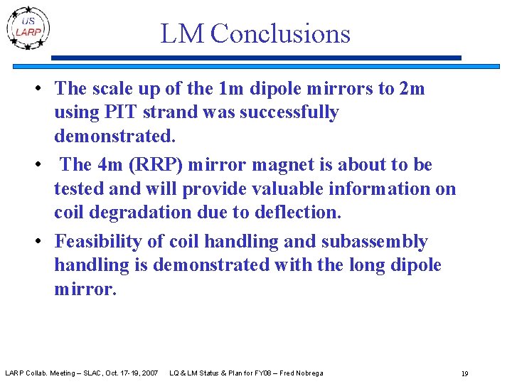 LM Conclusions • The scale up of the 1 m dipole mirrors to 2