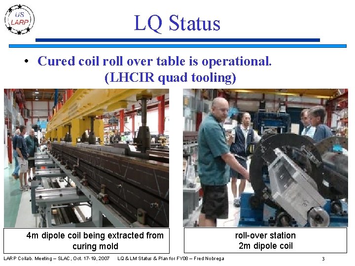 LQ Status • Cured coil roll over table is operational. (LHCIR quad tooling) 4