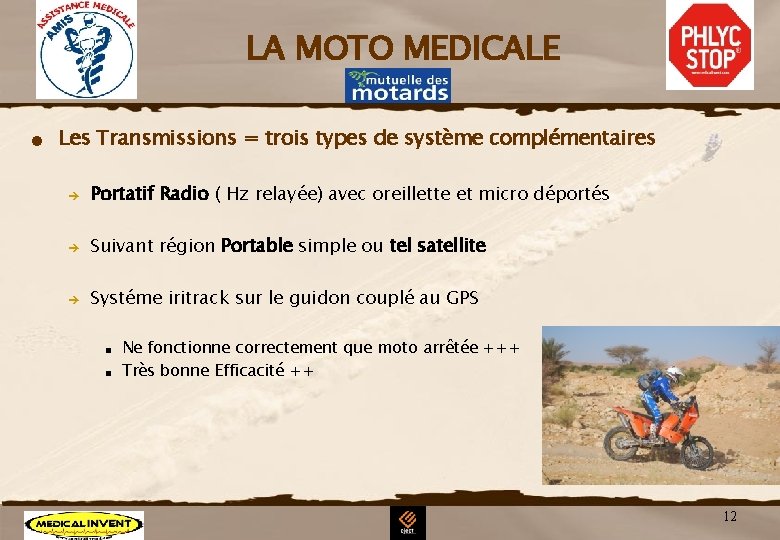 LA MOTO MEDICALE n Les Transmissions = trois types de système complémentaires è Portatif LA MOTO MEDICALE n Les Transmissions = trois types de système complémentaires è Portatif