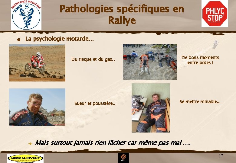 Pathologies spécifiques en Rallye n La psychologie motarde… è Du risque et du gaz. Pathologies spécifiques en Rallye n La psychologie motarde… è Du risque et du gaz.