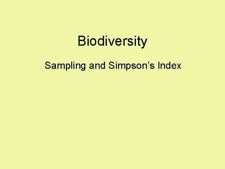 Biodiversity Sampling and Simpson’s Index 