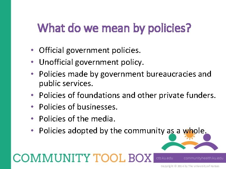 What do we mean by policies? • Official government policies. • Unofficial government policy.