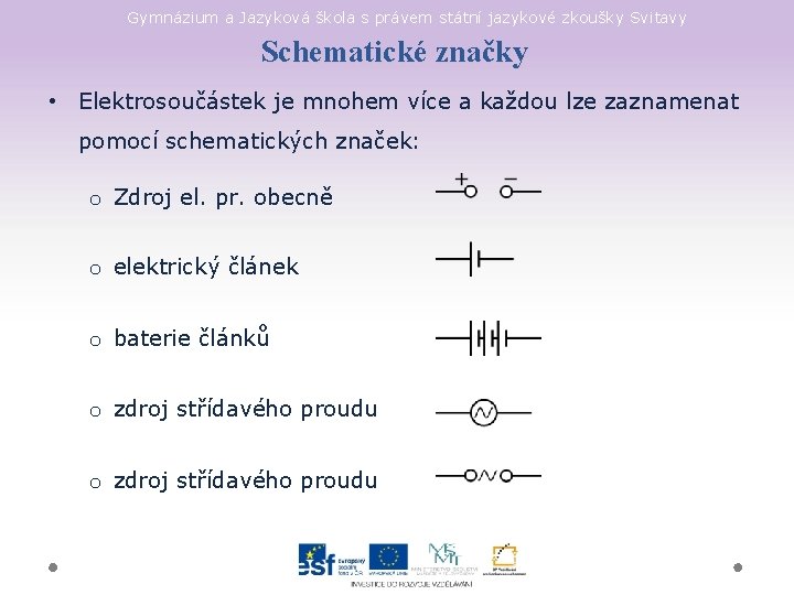 Gymnázium a Jazyková škola s právem státní jazykové zkoušky Svitavy Schematické značky • Elektrosoučástek