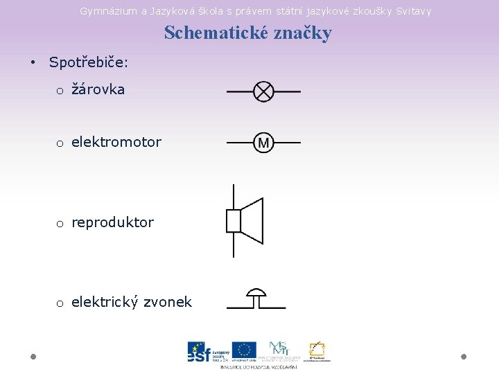 Gymnázium a Jazyková škola s právem státní jazykové zkoušky Svitavy Schematické značky • Spotřebiče:
