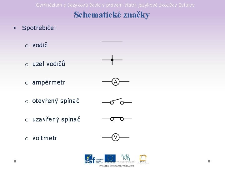 Gymnázium a Jazyková škola s právem státní jazykové zkoušky Svitavy Schematické značky • Spotřebiče: