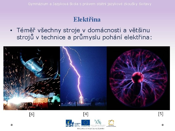 Gymnázium a Jazyková škola s právem státní jazykové zkoušky Svitavy Elektřina • Téměř všechny