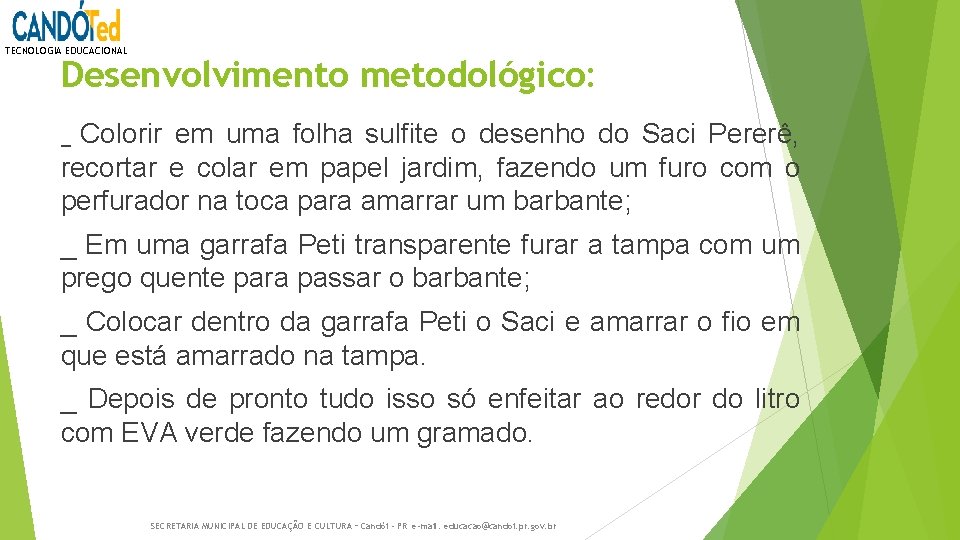 TECNOLOGIA EDUCACIONAL Desenvolvimento metodológico: Colorir em uma folha sulfite o desenho do Saci Pererê, TECNOLOGIA EDUCACIONAL Desenvolvimento metodológico: Colorir em uma folha sulfite o desenho do Saci Pererê,