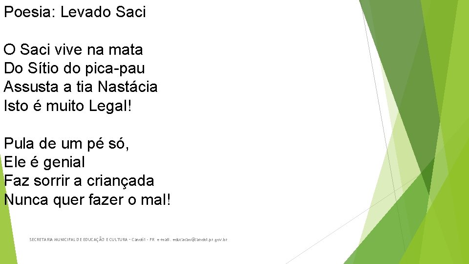 Poesia: Levado Saci O Saci vive na mata Do Sítio do pica-pau Assusta a Poesia: Levado Saci O Saci vive na mata Do Sítio do pica-pau Assusta a