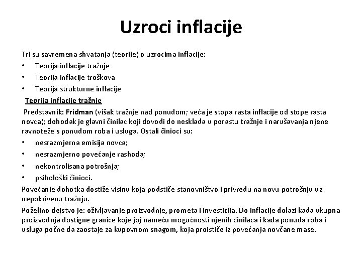 Uzroci inflacije Tri su savremena shvatanja (teorije) o uzrocima inflacije: • Teorija inflacije tražnje