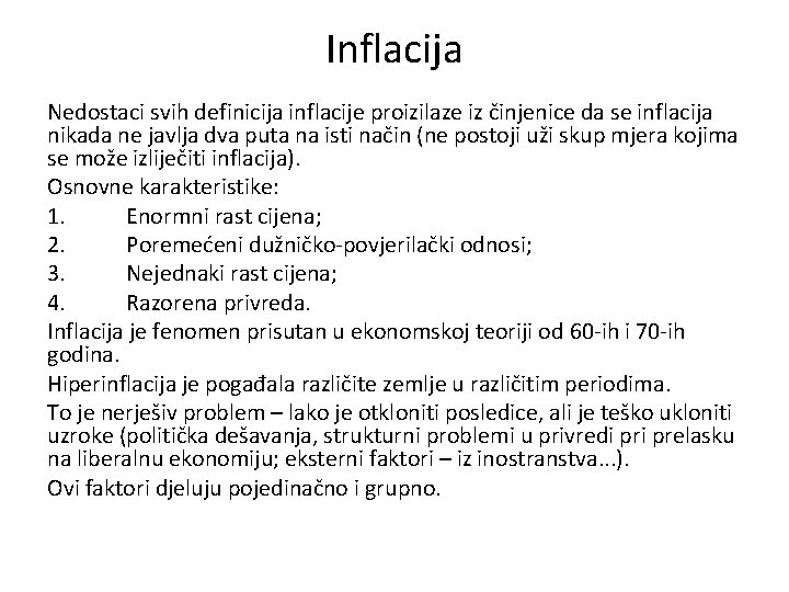 Inflacija Nedostaci svih definicija inflacije proizilaze iz činjenice da se inflacija nikada ne javlja