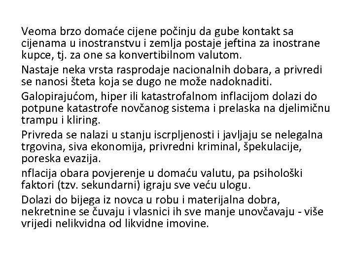 Veoma brzo domaće cijene počinju da gube kontakt sa cijenama u inostranstvu i zemlja