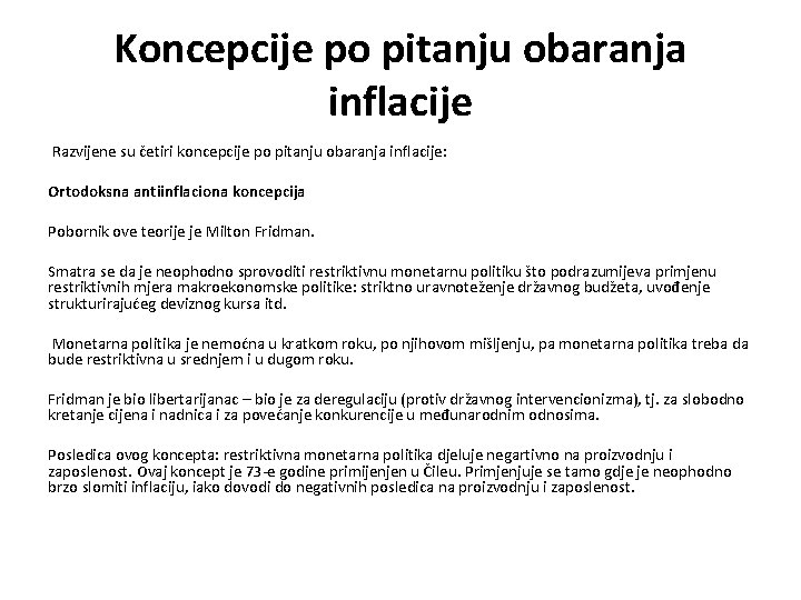 Koncepcije po pitanju obaranja inflacije Razvijene su četiri koncepcije po pitanju obaranja inflacije: Ortodoksna