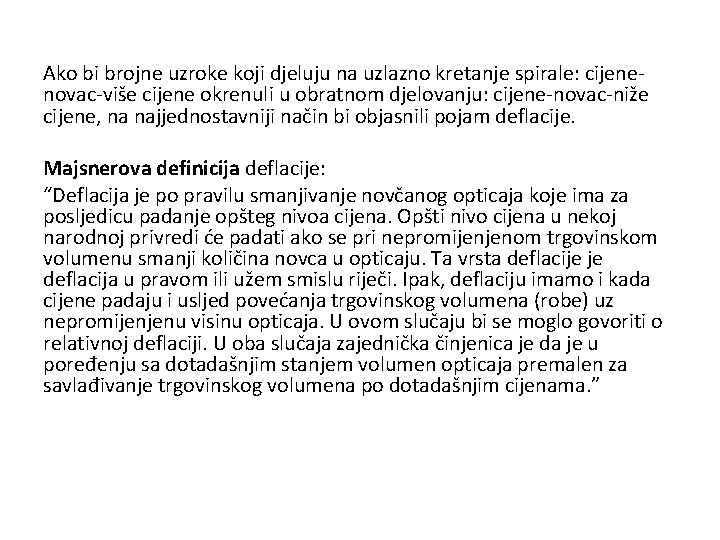 Ako bi brojne uzroke koji djeluju na uzlazno kretanje spirale: cijenenovac-više cijene okrenuli u