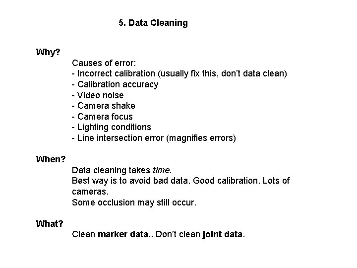 5. Data Cleaning Why? Causes of error: - Incorrect calibration (usually fix this, don’t 5. Data Cleaning Why? Causes of error: - Incorrect calibration (usually fix this, don’t