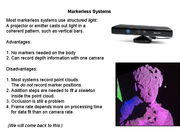 Markerless Systems Most markerless systems use structured light. A projector or emitter casts out Markerless Systems Most markerless systems use structured light. A projector or emitter casts out