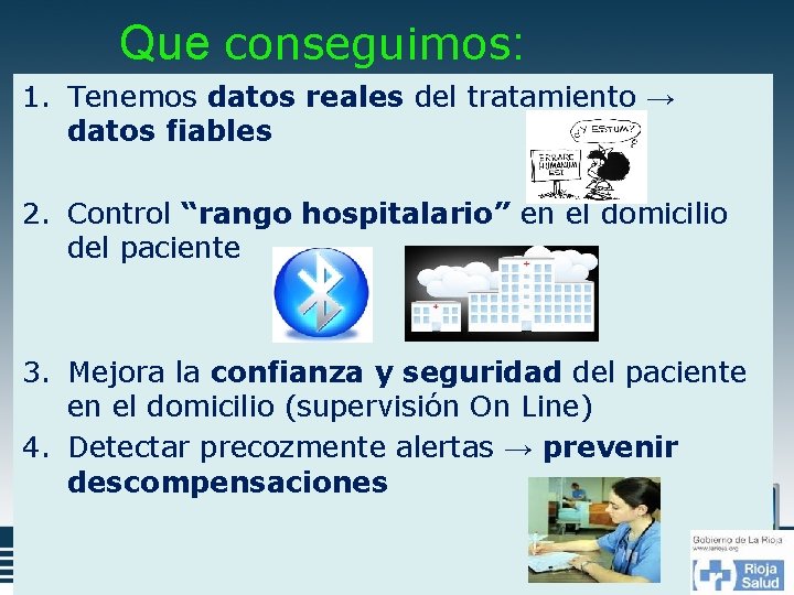 Que conseguimos: 1. Tenemos datos reales del tratamiento → datos fiables 2. Control “rango