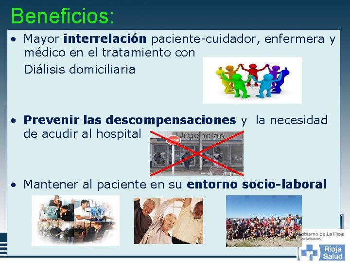 Beneficios: • Mayor interrelación paciente-cuidador, enfermera y médico en el tratamiento con Diálisis domiciliaria