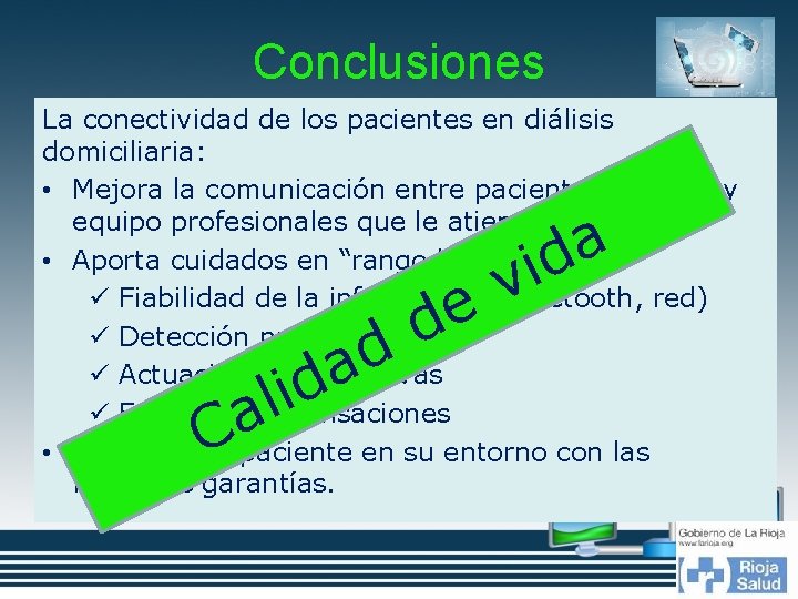 Conclusiones La conectividad de los pacientes en diálisis domiciliaria: • Mejora la comunicación entre