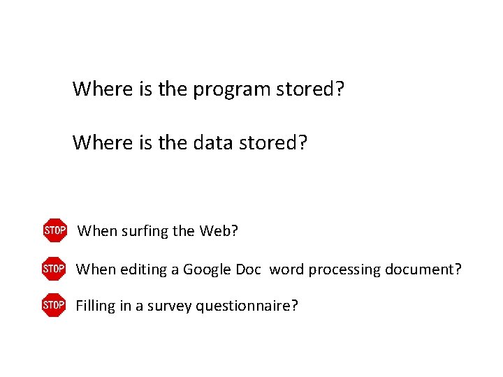 Where is the program stored? Where is the data stored? When surfing the Web?