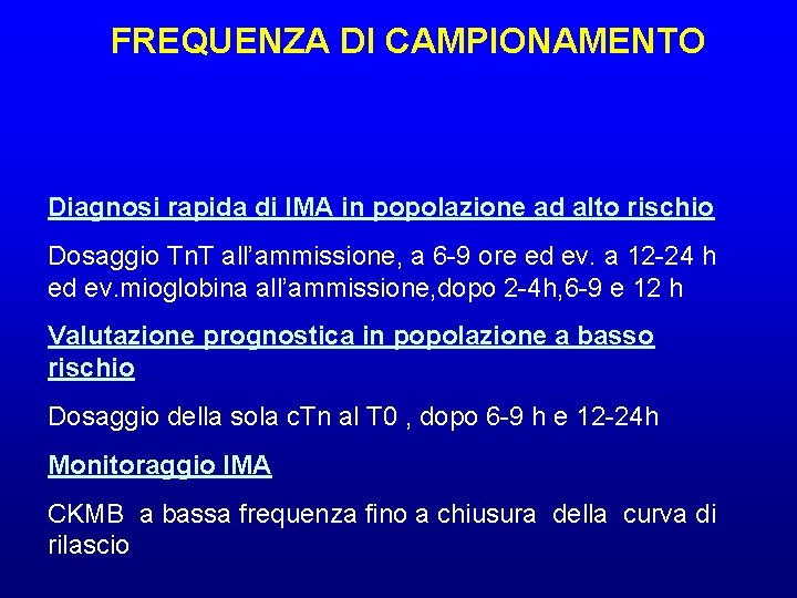 FREQUENZA DI CAMPIONAMENTO Diagnosi rapida di IMA in popolazione ad alto rischio Dosaggio Tn.