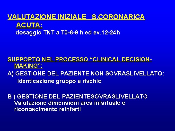 VALUTAZIONE INIZIALE S. CORONARICA ACUTA: dosaggio TNT a T 0 -6 -9 h ed