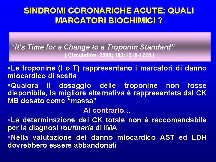 SINDROMI CORONARICHE ACUTE: QUALI MARCATORI BIOCHIMICI ? “It’s Time for a Change to a