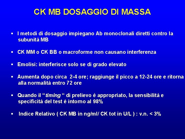 CK MB DOSAGGIO DI MASSA I metodi di dosaggio impiegano Ab monoclonali diretti contro