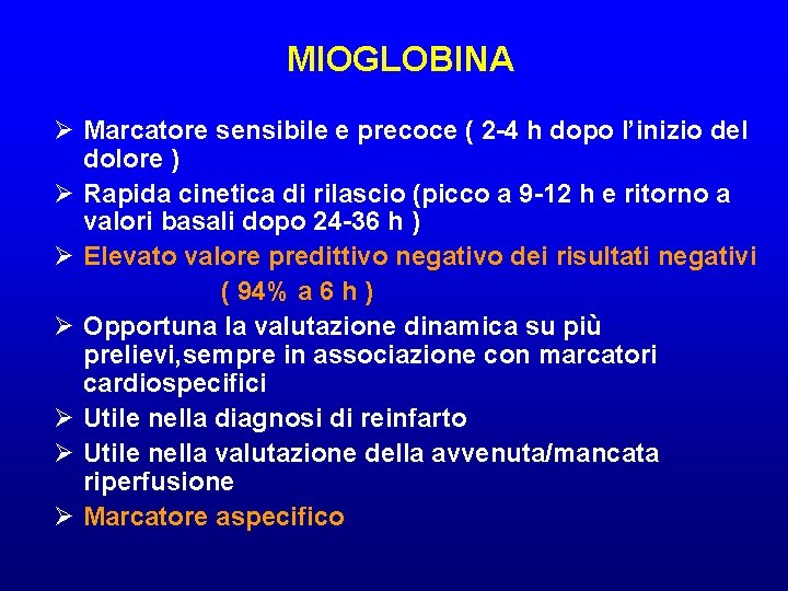 MIOGLOBINA Marcatore sensibile e precoce ( 2 -4 h dopo l’inizio del dolore )