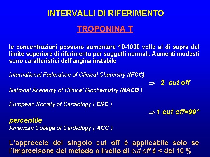 INTERVALLI DI RIFERIMENTO TROPONINA T le concentrazioni possono aumentare 10 -1000 volte al di