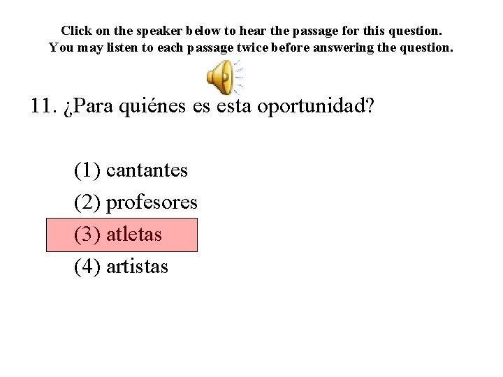 Click on the speaker below to hear the passage for this question. You may