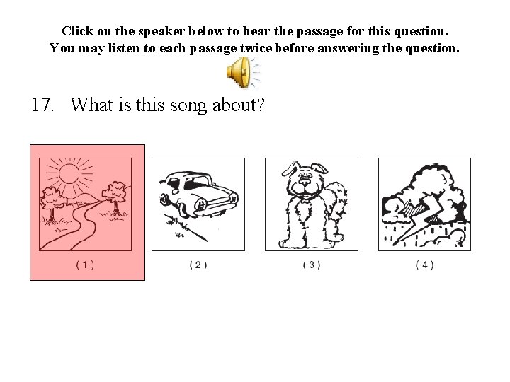 Click on the speaker below to hear the passage for this question. You may