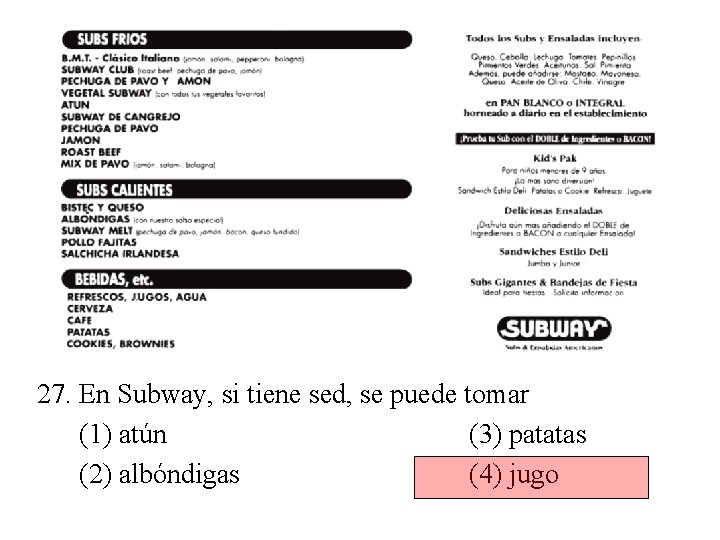 27. En Subway, si tiene sed, se puede tomar (1) atún (3) patatas (2)