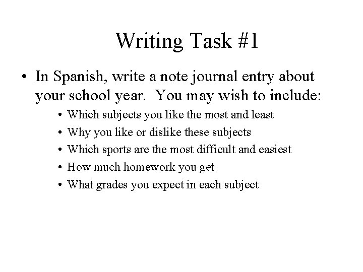 Writing Task #1 • In Spanish, write a note journal entry about your school