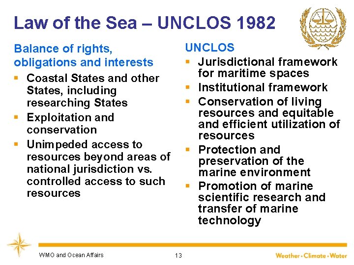 Law of the Sea – UNCLOS 1982 UNCLOS § Jurisdictional framework for maritime spaces