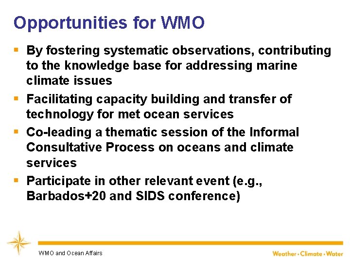 Opportunities for WMO § By fostering systematic observations, contributing to the knowledge base for