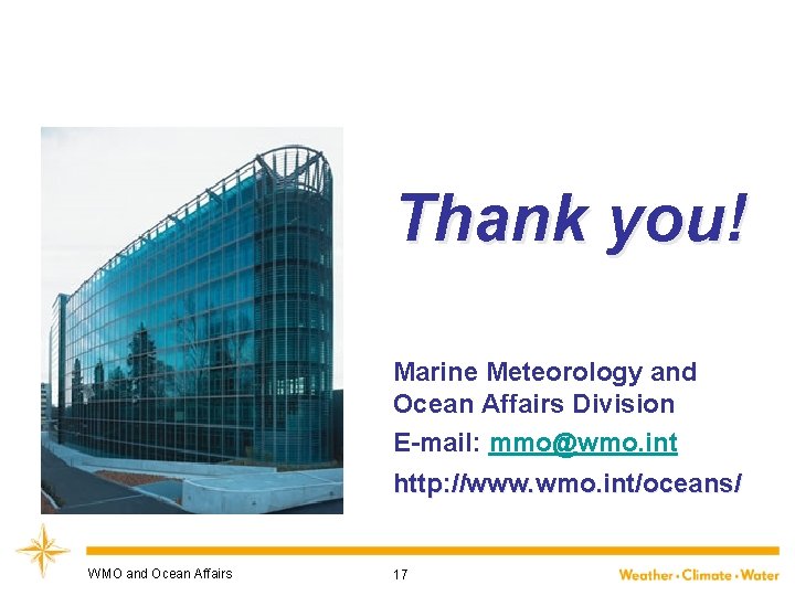 Thank you! Marine Meteorology and Ocean Affairs Division E-mail: mmo@wmo. int http: //www. wmo.