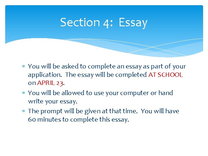 Section 4: Essay You will be asked to complete an essay as part of