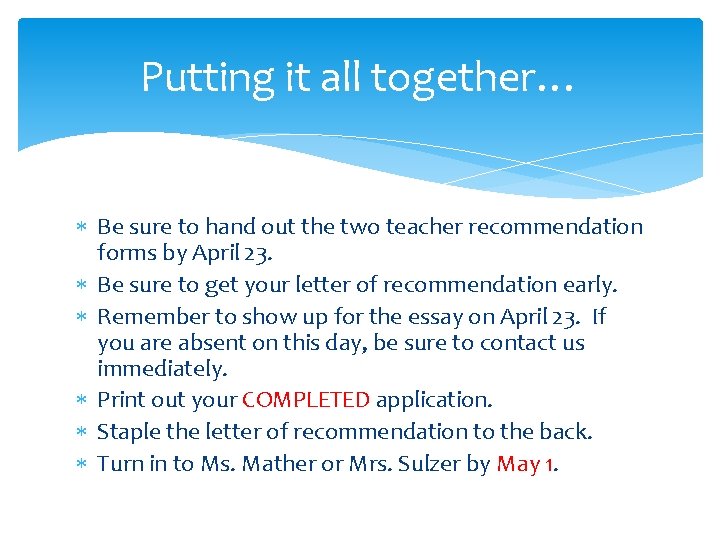 Putting it all together… Be sure to hand out the two teacher recommendation forms