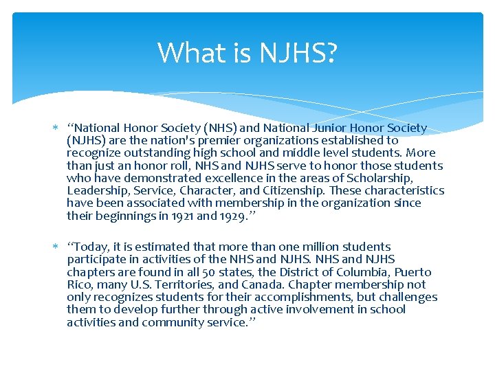 What is NJHS? “National Honor Society (NHS) and National Junior Honor Society (NJHS) are