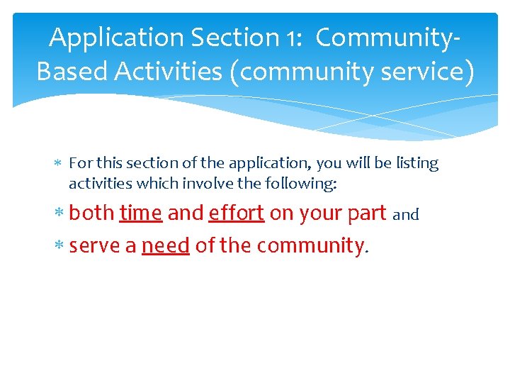 Application Section 1: Community. Based Activities (community service) For this section of the application,