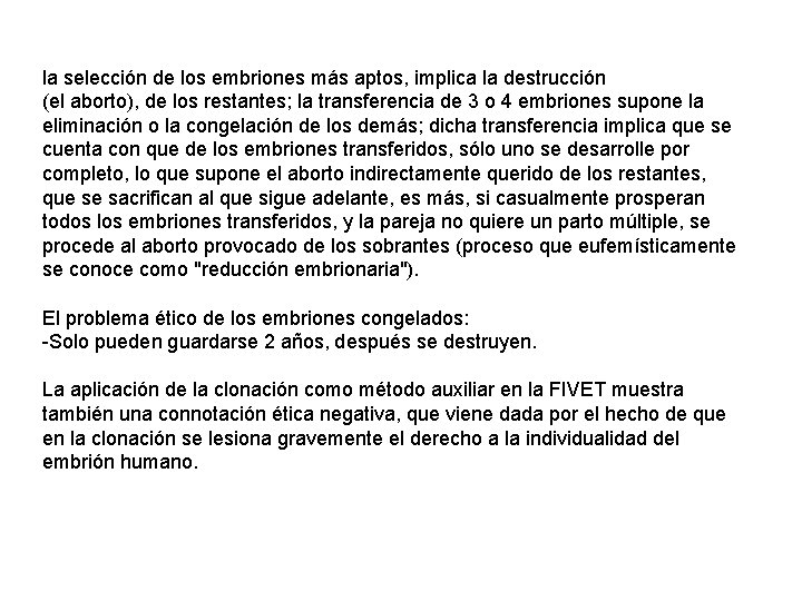 la selección de los embriones más aptos, implica la destrucción (el aborto), de los