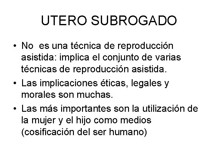 UTERO SUBROGADO • No es una técnica de reproducción asistida: implica el conjunto de