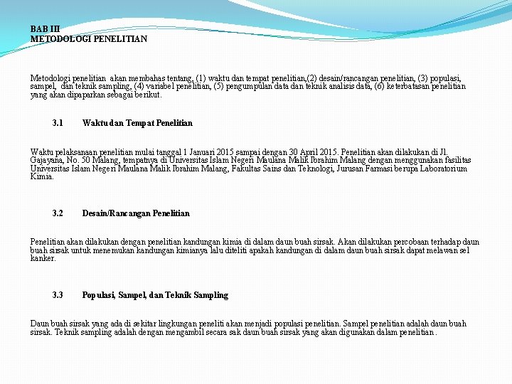 BAB III METODOLOGI PENELITIAN Metodologi penelitian akan membahas tentang, (1) waktu dan tempat penelitian,