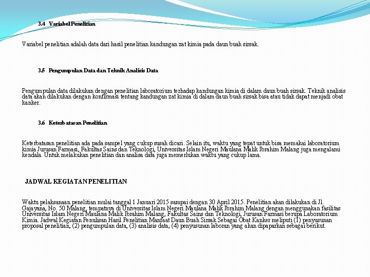 3. 4 Variabel Penelitian Variabel penelitian adalah data dari hasil penelitian kandungan zat kimia