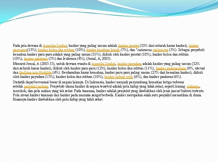 Pada pria dewasa di Amerika Serikat, kanker yang paling umum adalah kanker prostat (33%