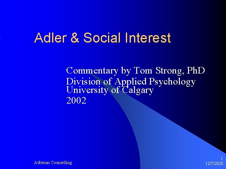 Adler & Social Interest Commentary by Tom Strong, Ph. D Division of Applied Psychology