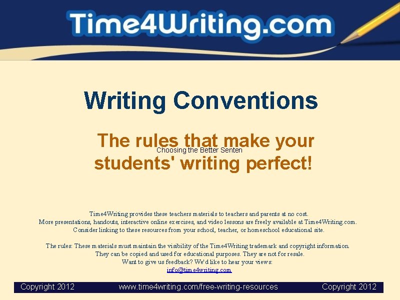Writing Conventions The rules that make your students' writing perfect! Choosing the Better Senten