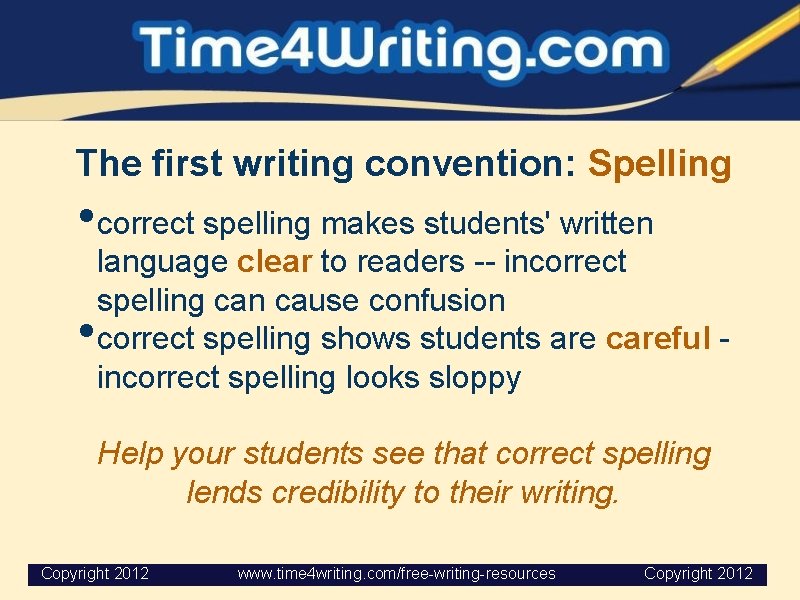 The first writing convention: Spelling • correct spelling makes students' written • language clear